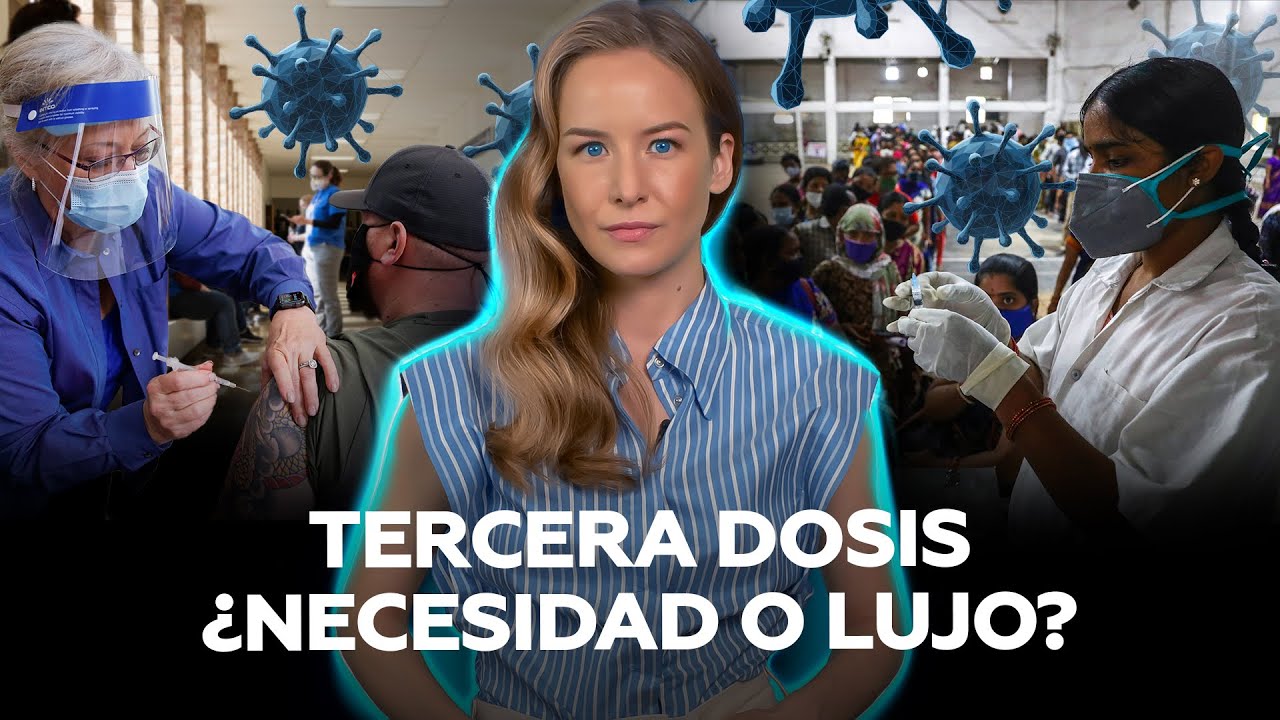 Tercera dosis contra el covid: ¿es necesaria o un despilfarro? ¿Qué dicen los expertos?