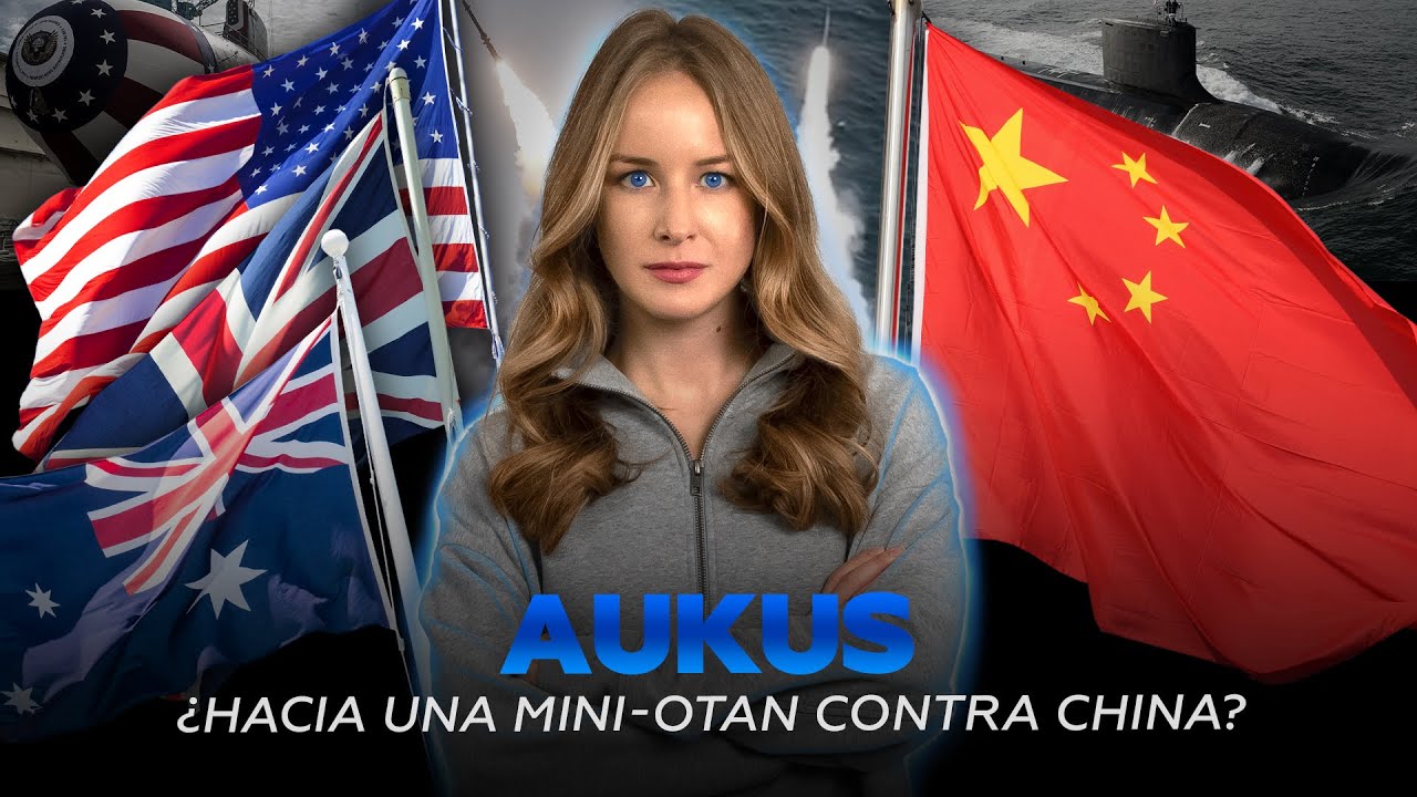 ¿Una 'mini-OTAN' contra China?: el propósito del pacto AUKUS y de la ''Crisis de los Submarinos''