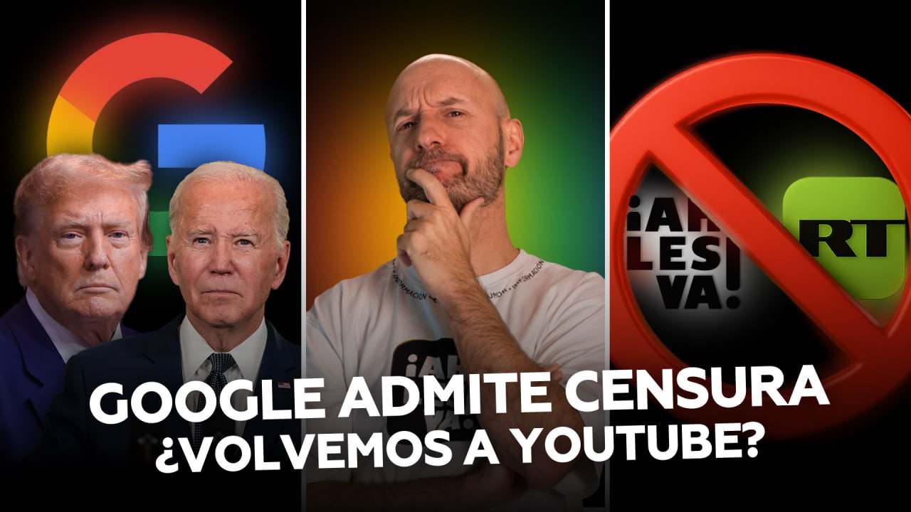Google admite censura por presión de la Casa Blanca. ¿Ahí les va regresa a YouTube?